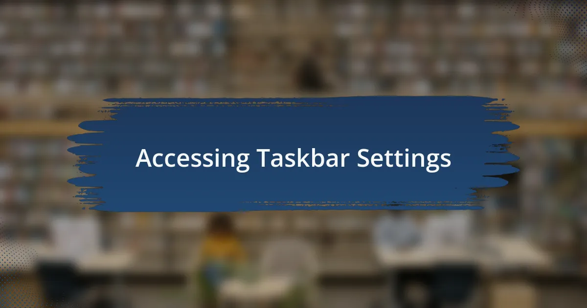 Accessing Taskbar Settings