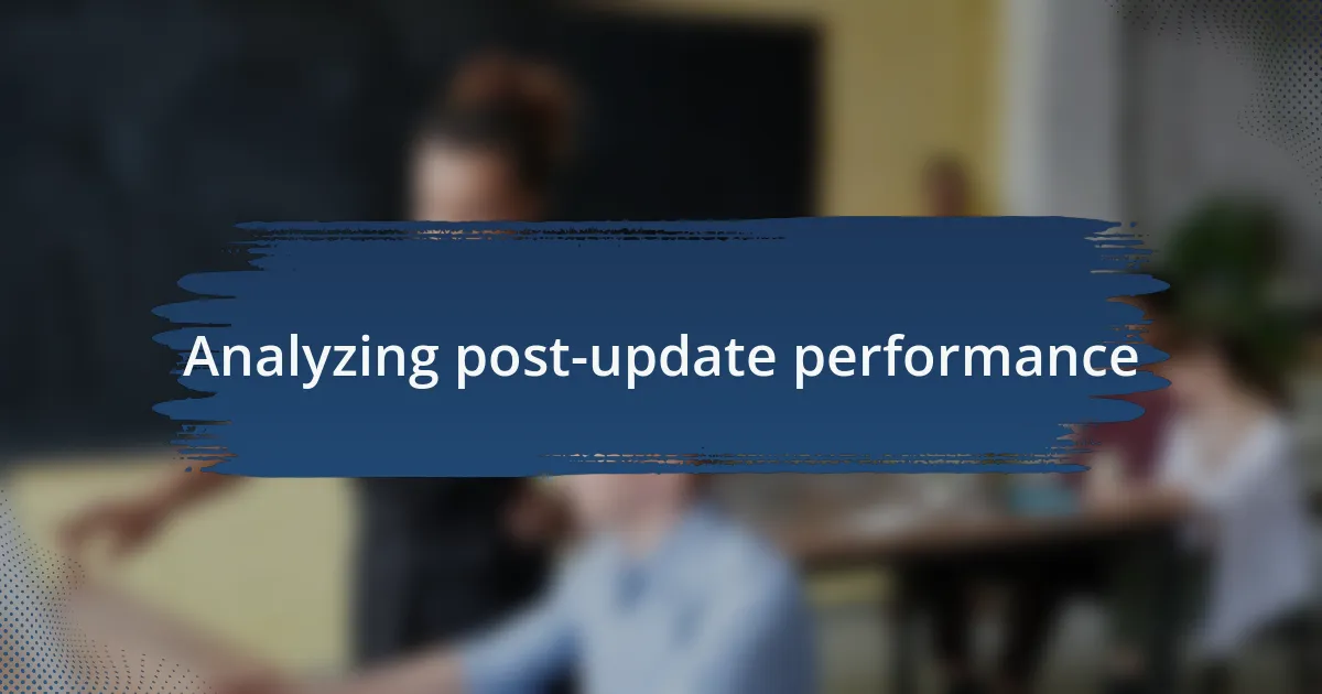 Analyzing post-update performance
