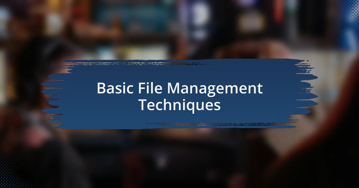 Basic File Management Techniques