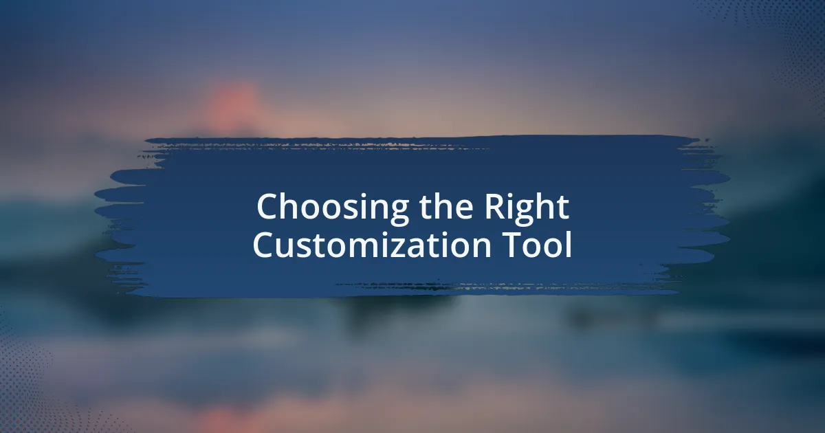 Choosing the Right Customization Tool