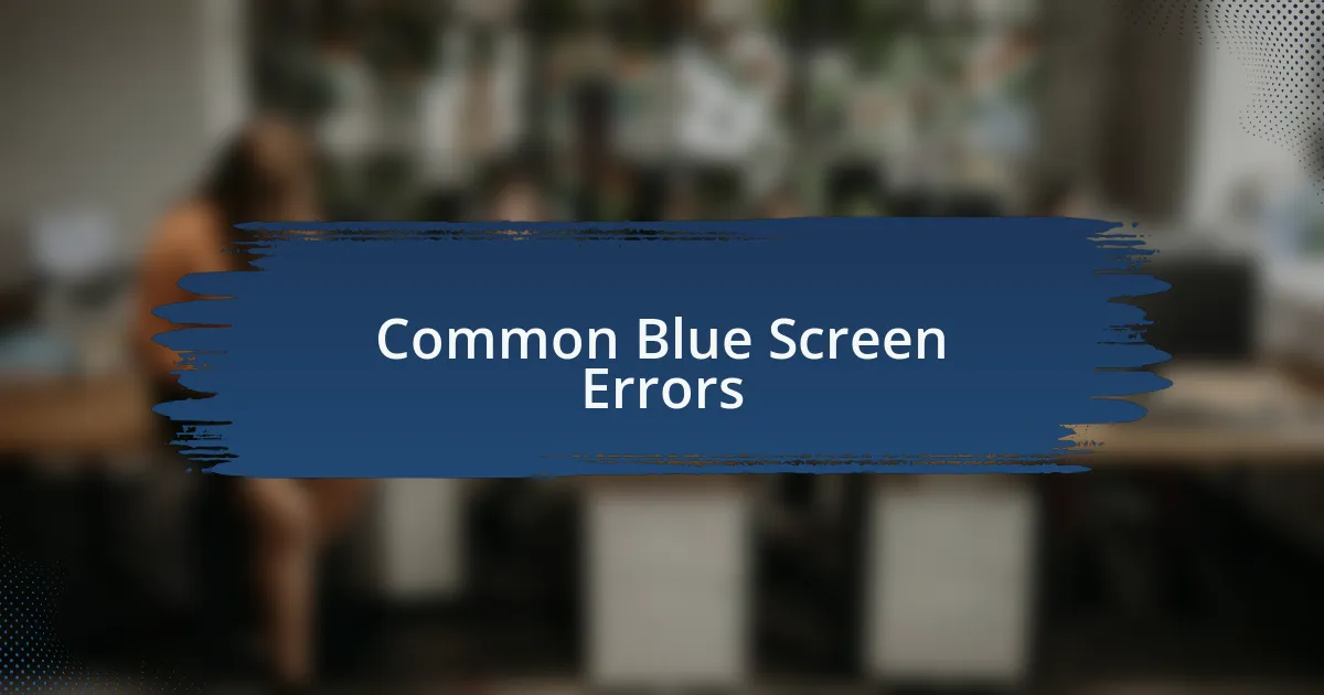 Common Blue Screen Errors