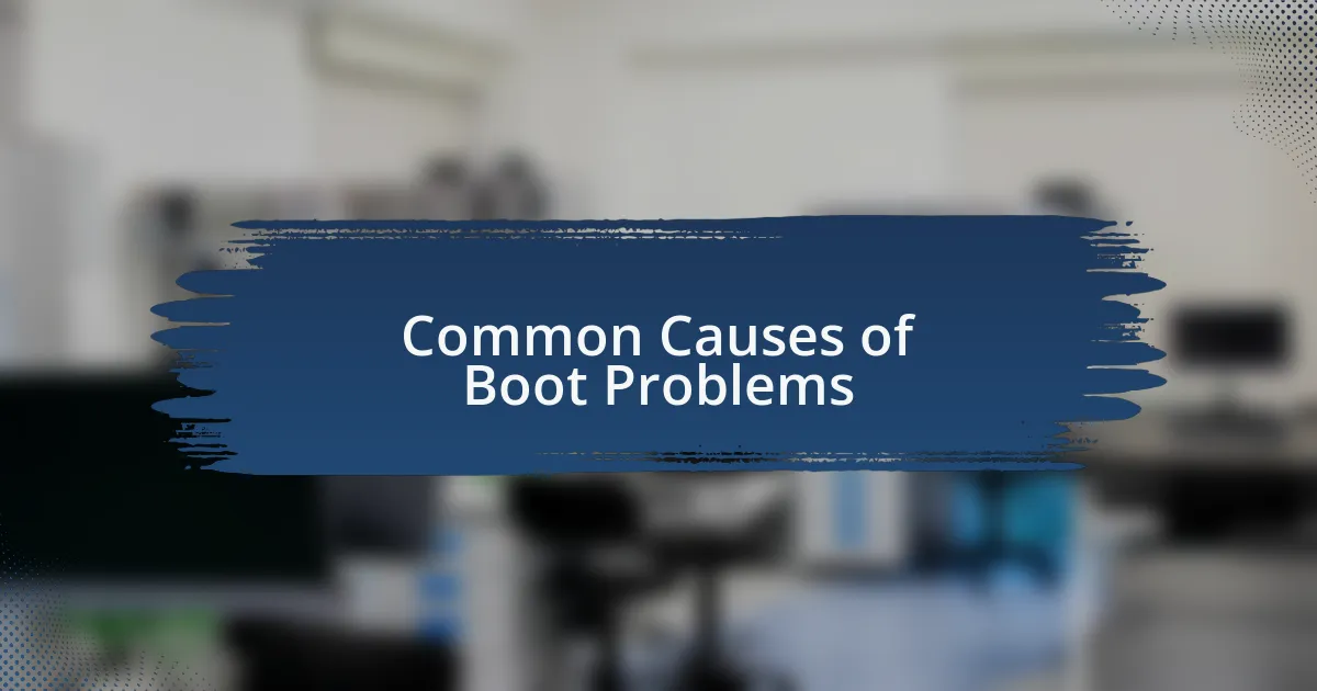 Common Causes of Boot Problems