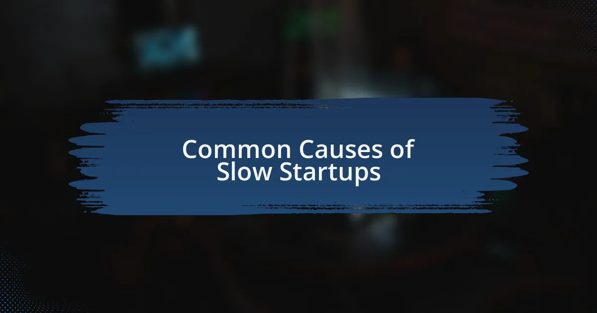 Common Causes of Slow Startups