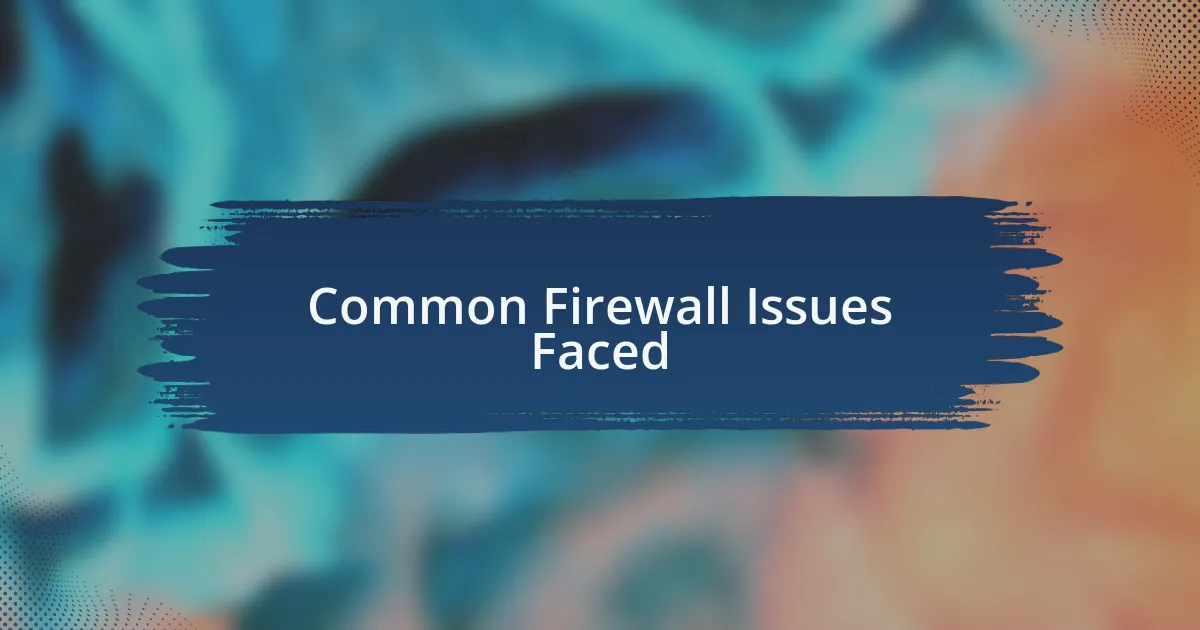 Common Firewall Issues Faced