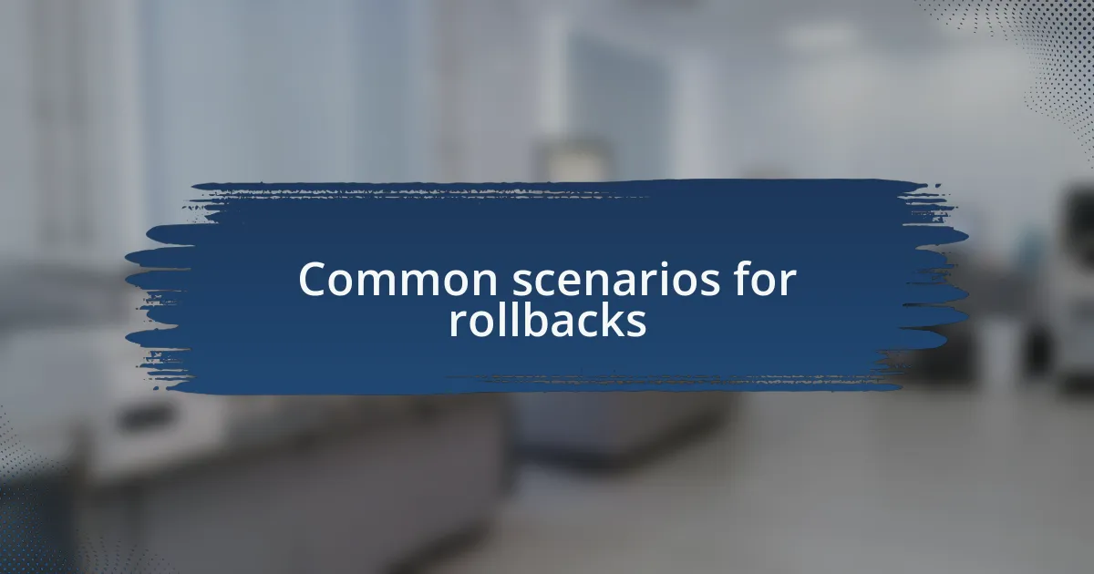 Common scenarios for rollbacks