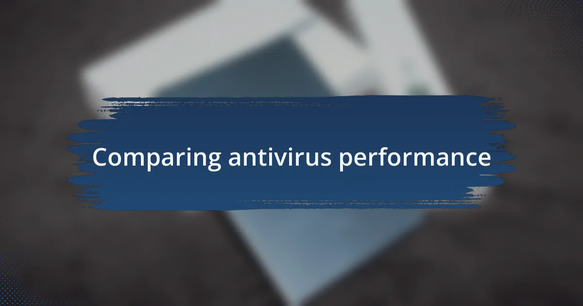 Comparing antivirus performance