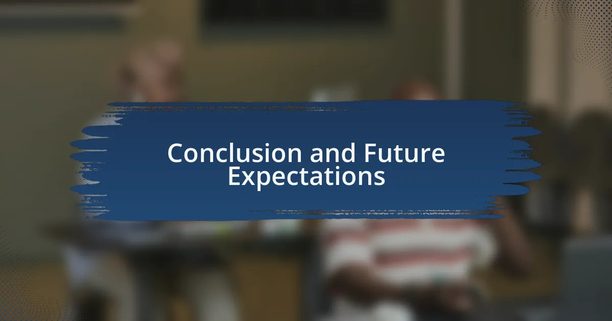 Conclusion and Future Expectations