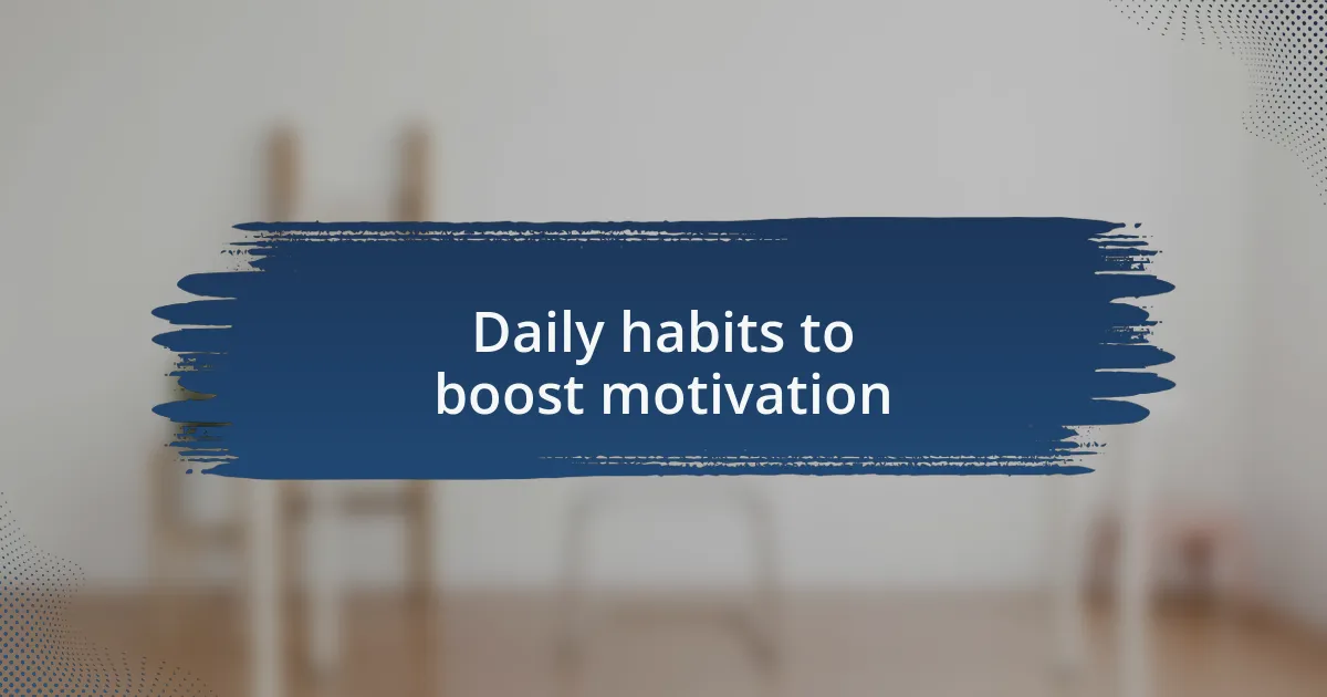 Daily habits to boost motivation