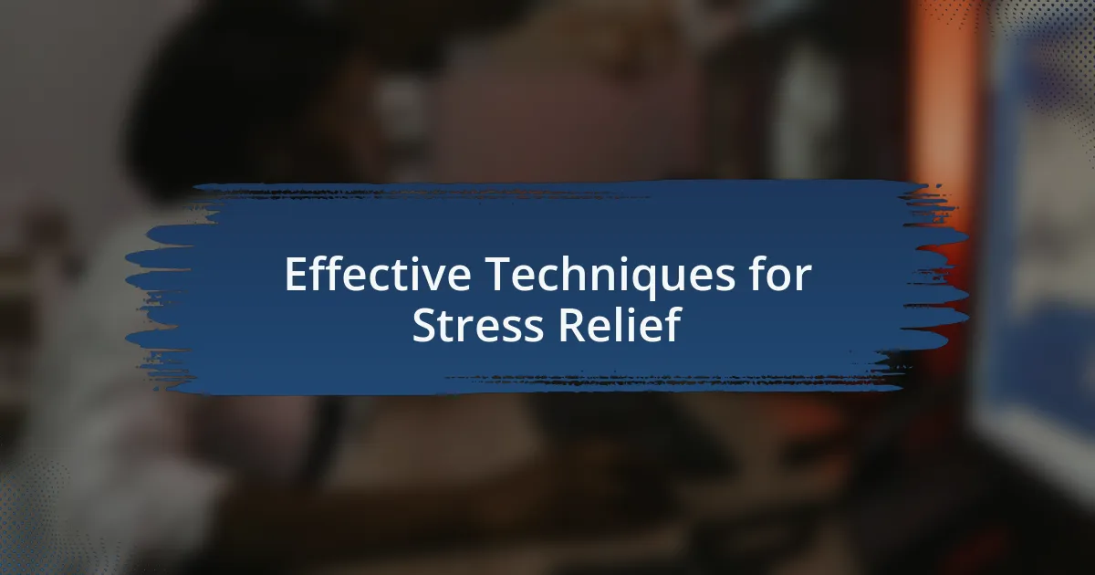 Effective Techniques for Stress Relief