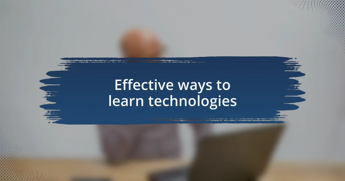 Effective ways to learn technologies