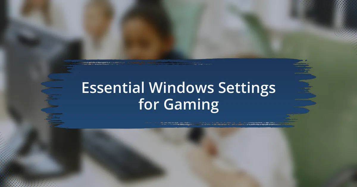 Essential Windows Settings for Gaming