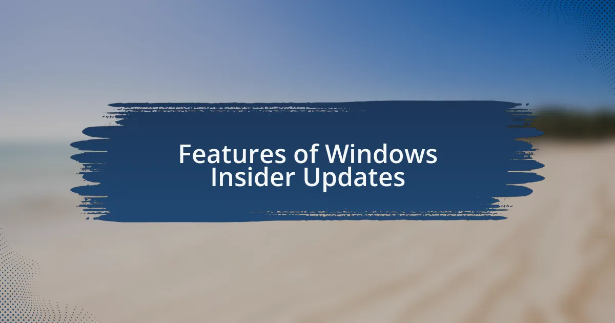 Features of Windows Insider Updates