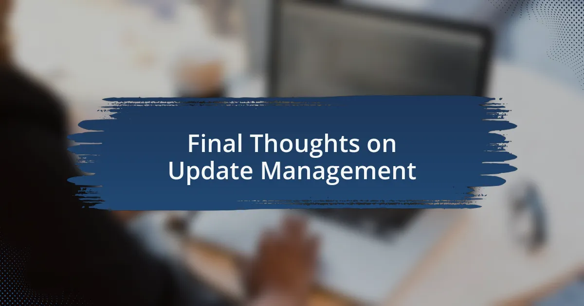 Final Thoughts on Update Management