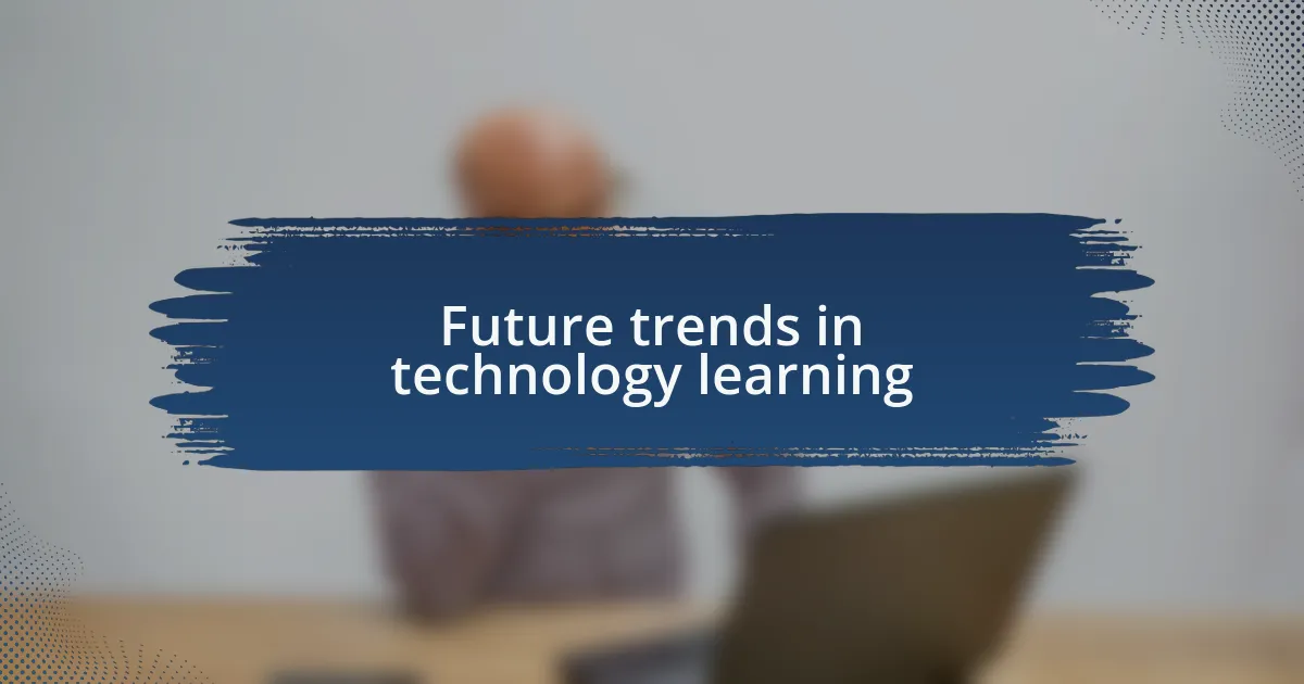 Future trends in technology learning