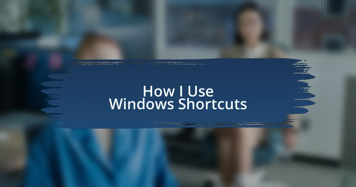 How I Use Windows Shortcuts