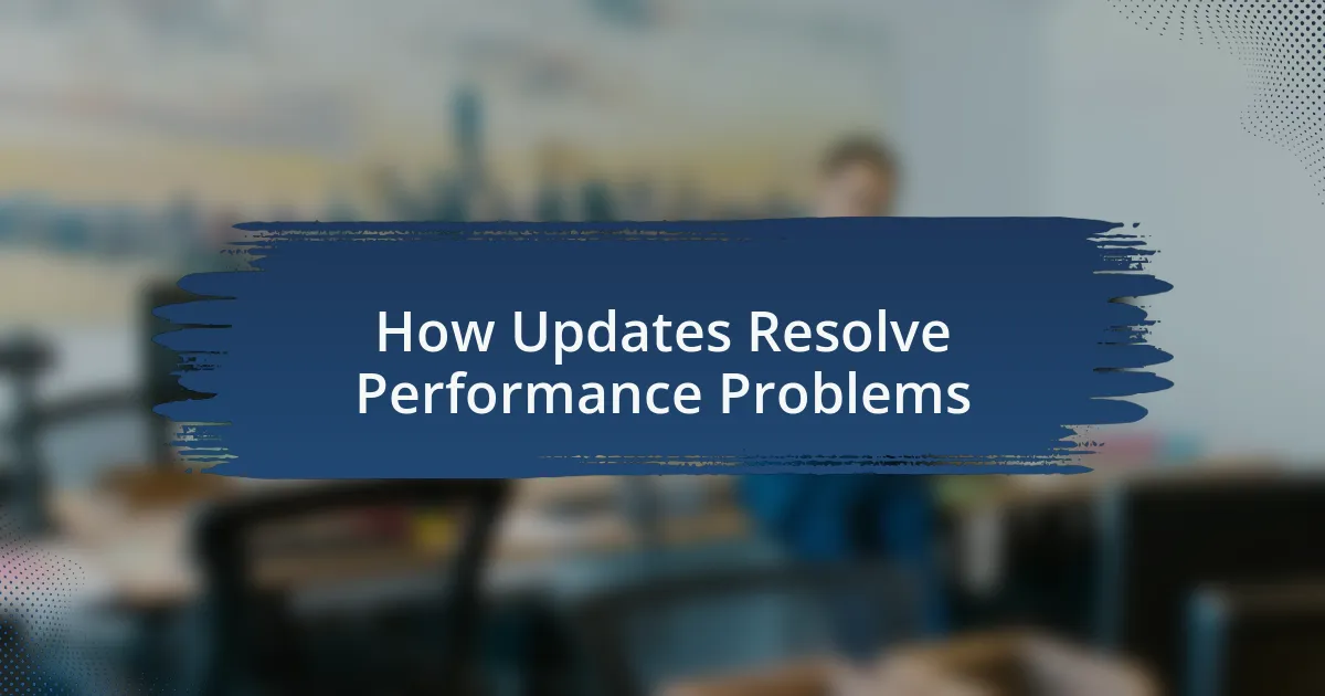 How Updates Resolve Performance Problems