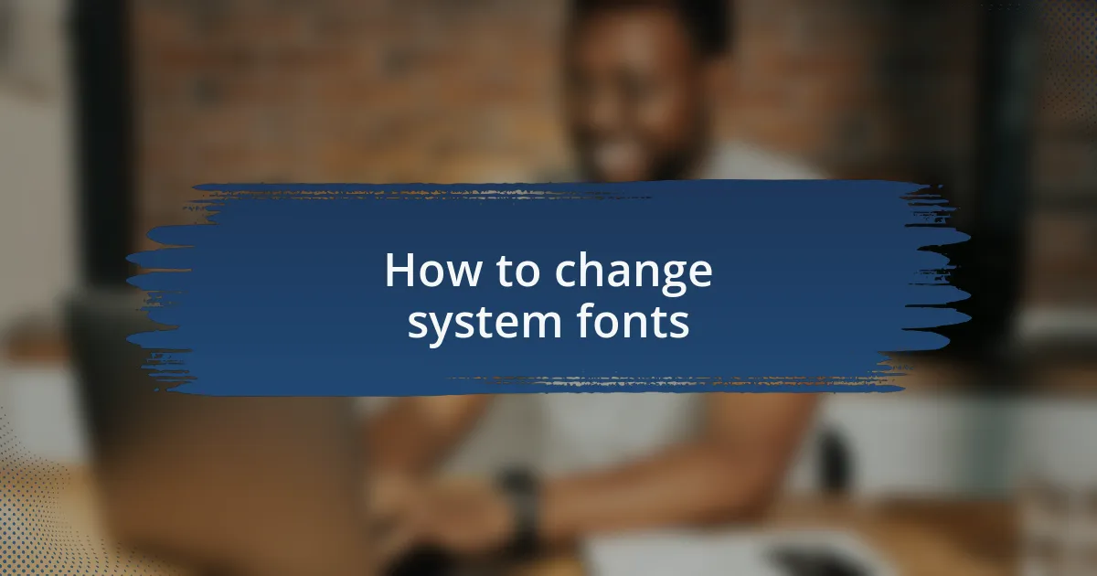 How to change system fonts
