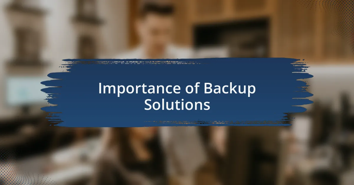 Importance of Backup Solutions