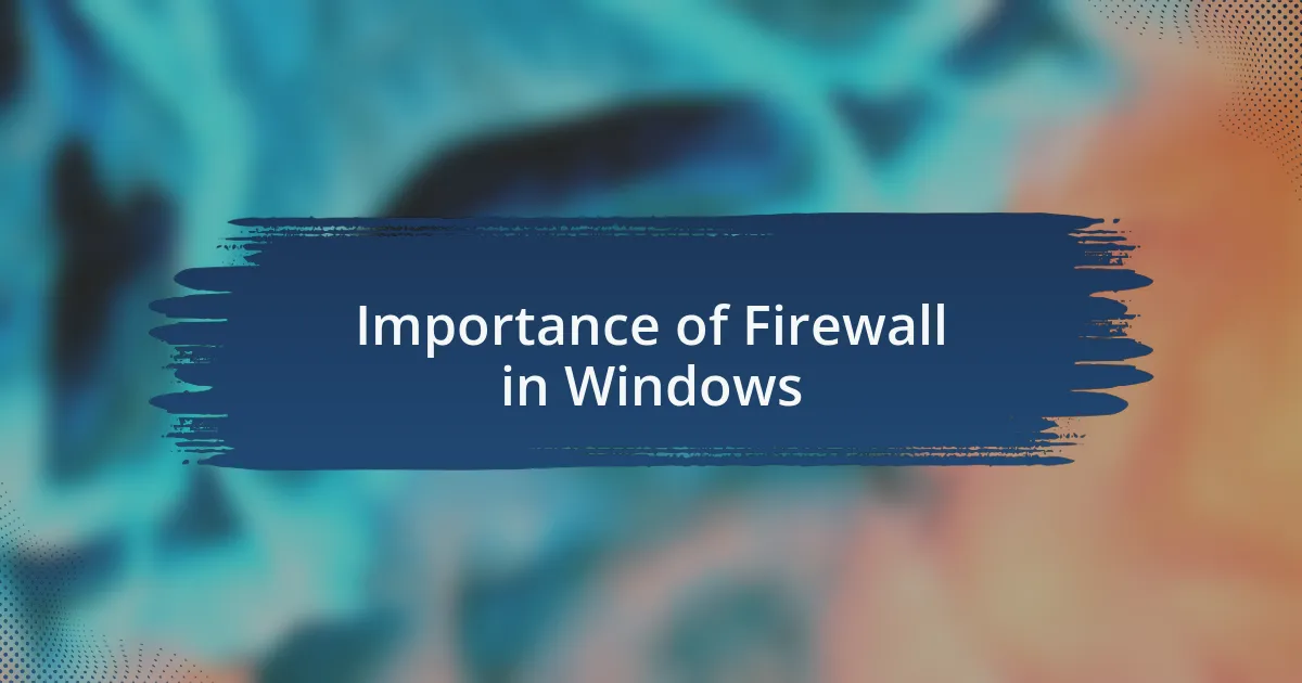 Importance of Firewall in Windows