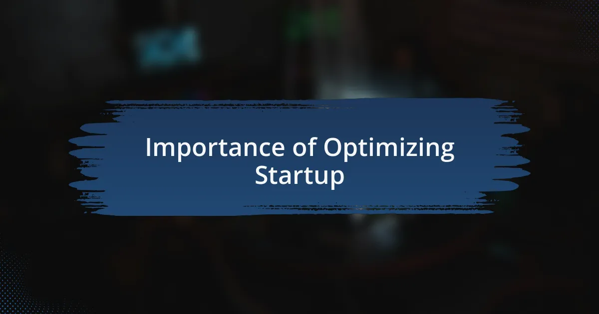 Importance of Optimizing Startup