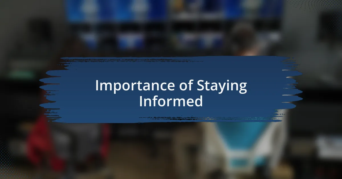 Importance of Staying Informed