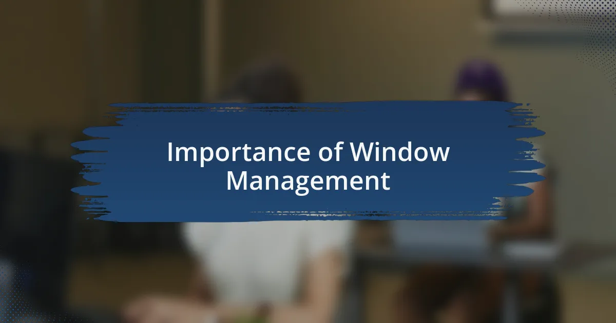 Importance of Window Management
