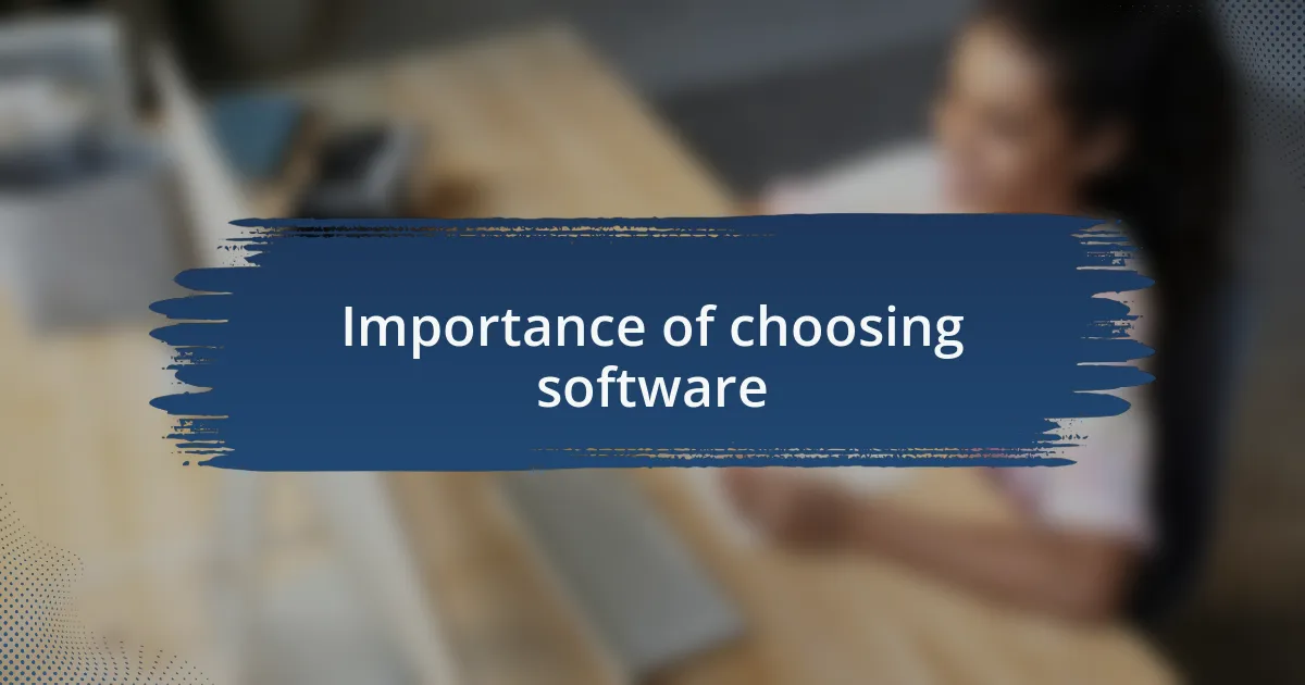 Importance of choosing software
