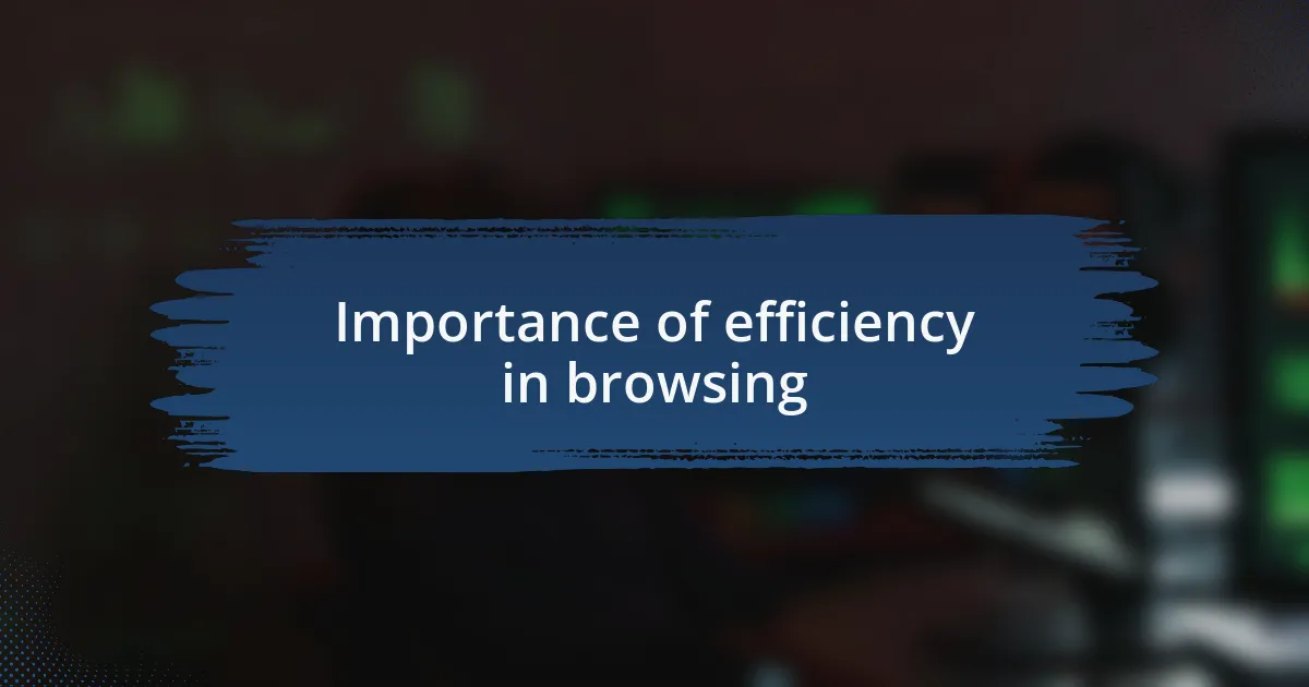 Importance of efficiency in browsing