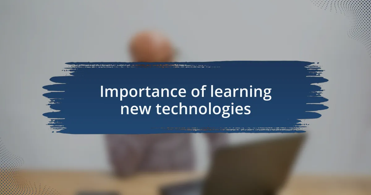 Importance of learning new technologies