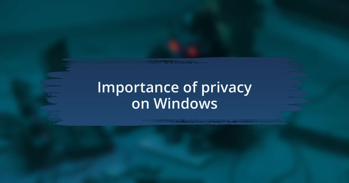 Importance of privacy on Windows