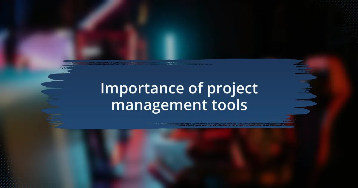 Importance of project management tools
