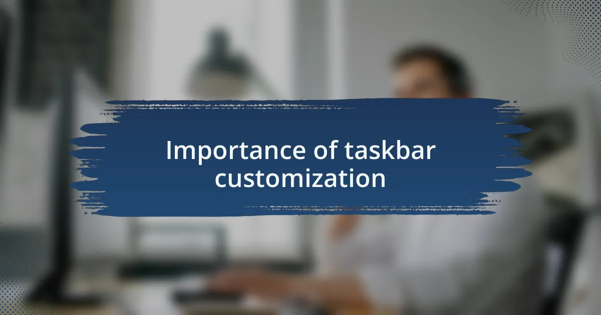 Importance of taskbar customization