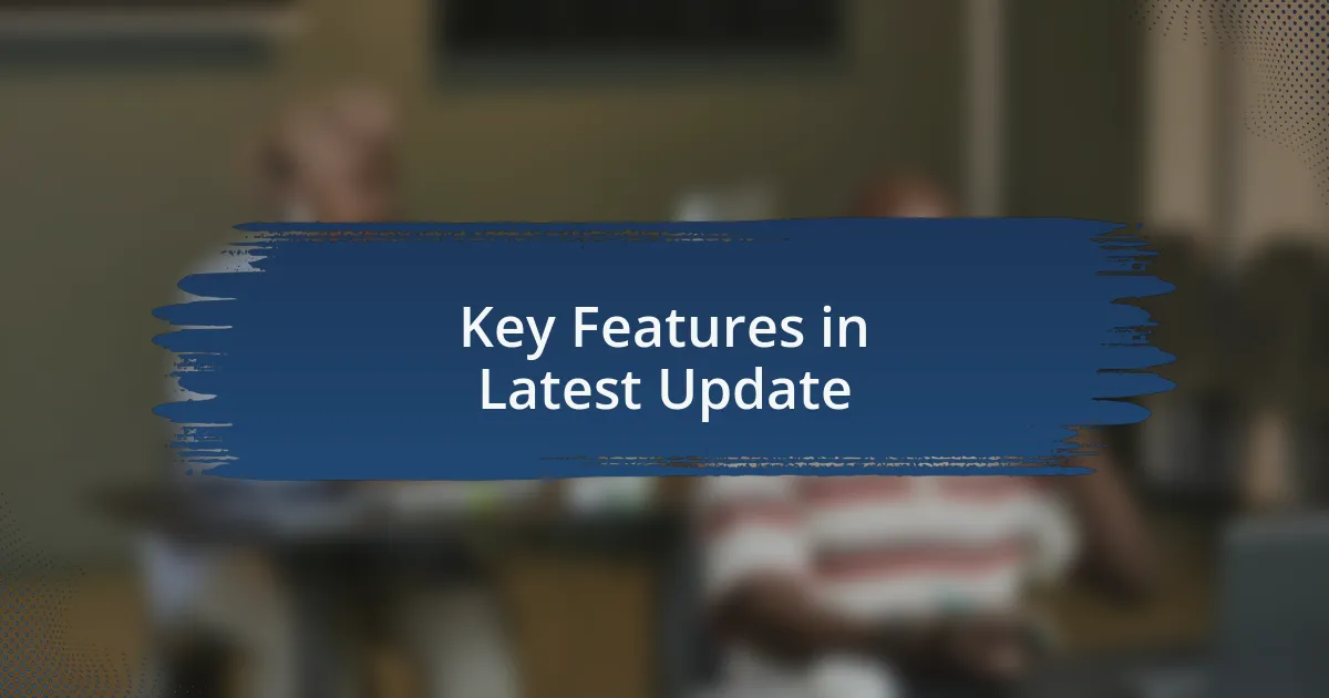 Key Features in Latest Update