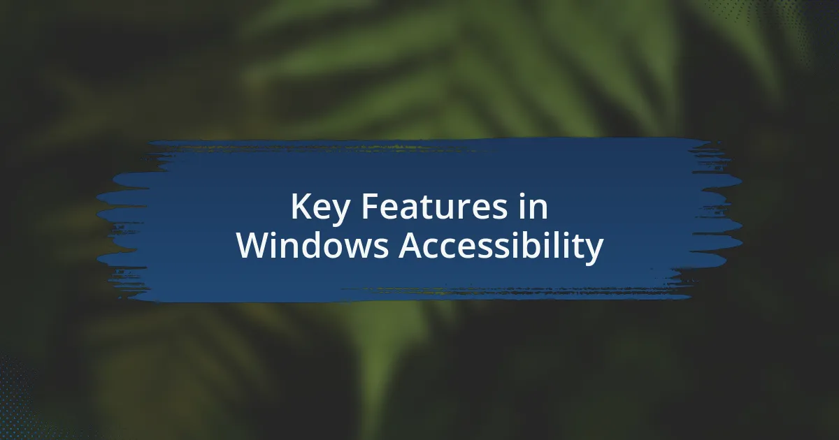 Key Features in Windows Accessibility