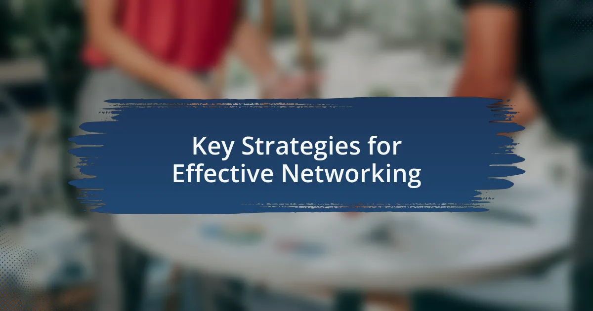 Key Strategies for Effective Networking