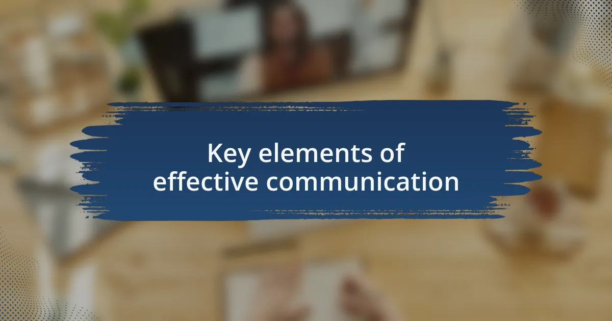 Key elements of effective communication