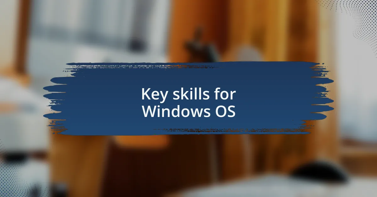 Key skills for Windows OS