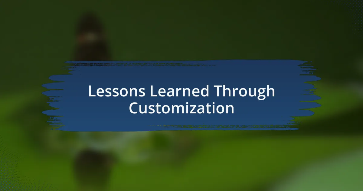 Lessons Learned Through Customization