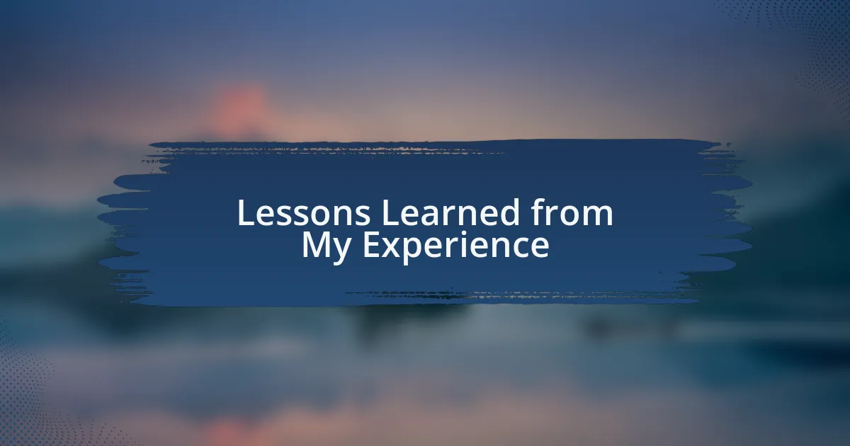 Lessons Learned from My Experience