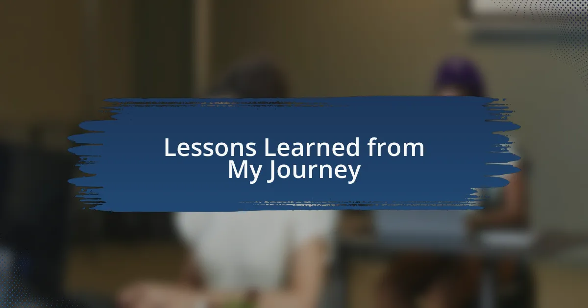 Lessons Learned from My Journey