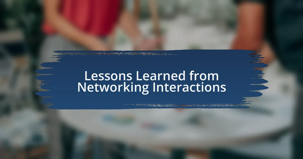 Lessons Learned from Networking Interactions