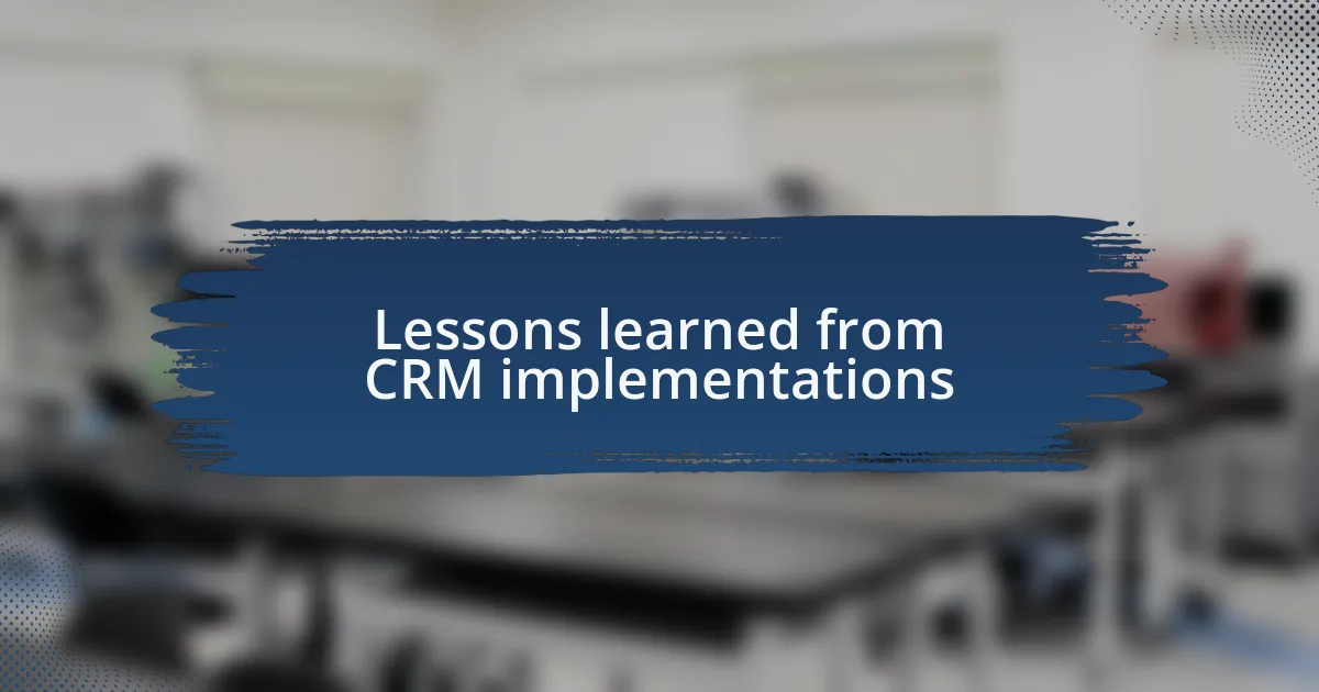 Lessons learned from CRM implementations