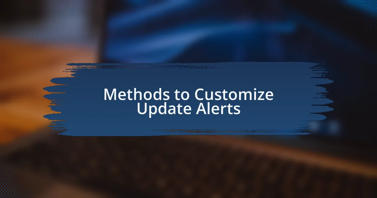 Methods to Customize Update Alerts