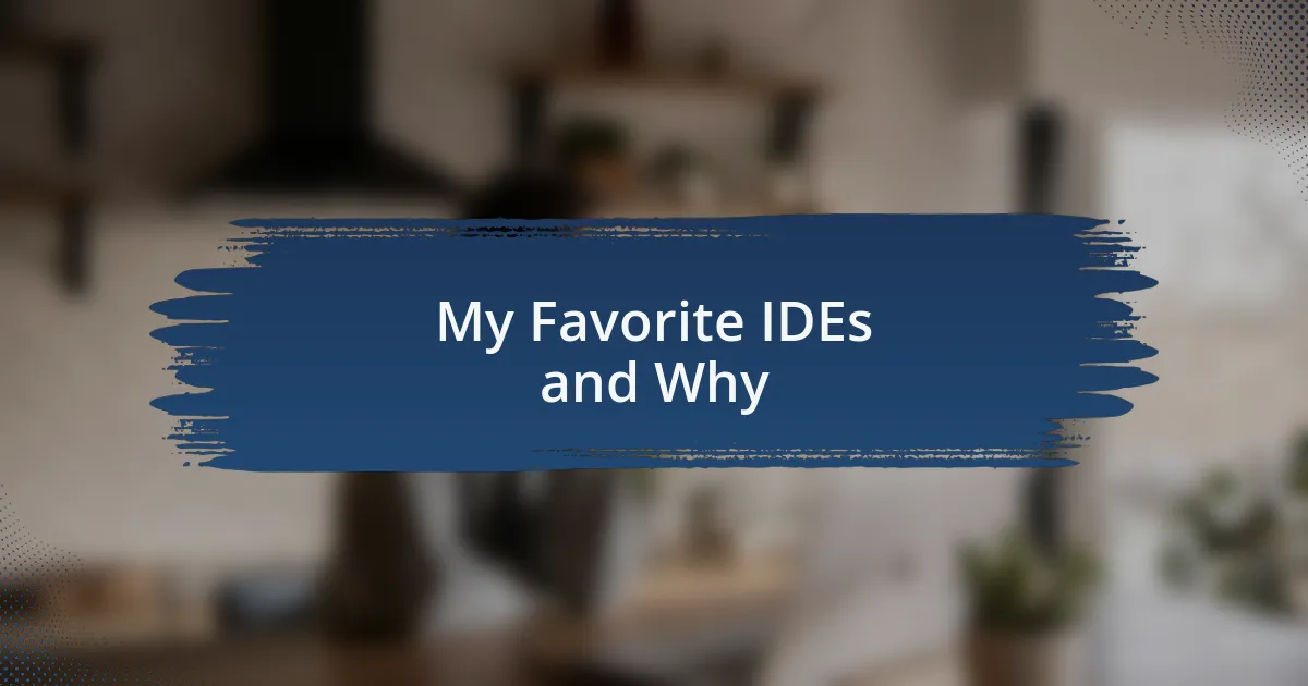 My Favorite IDEs and Why
