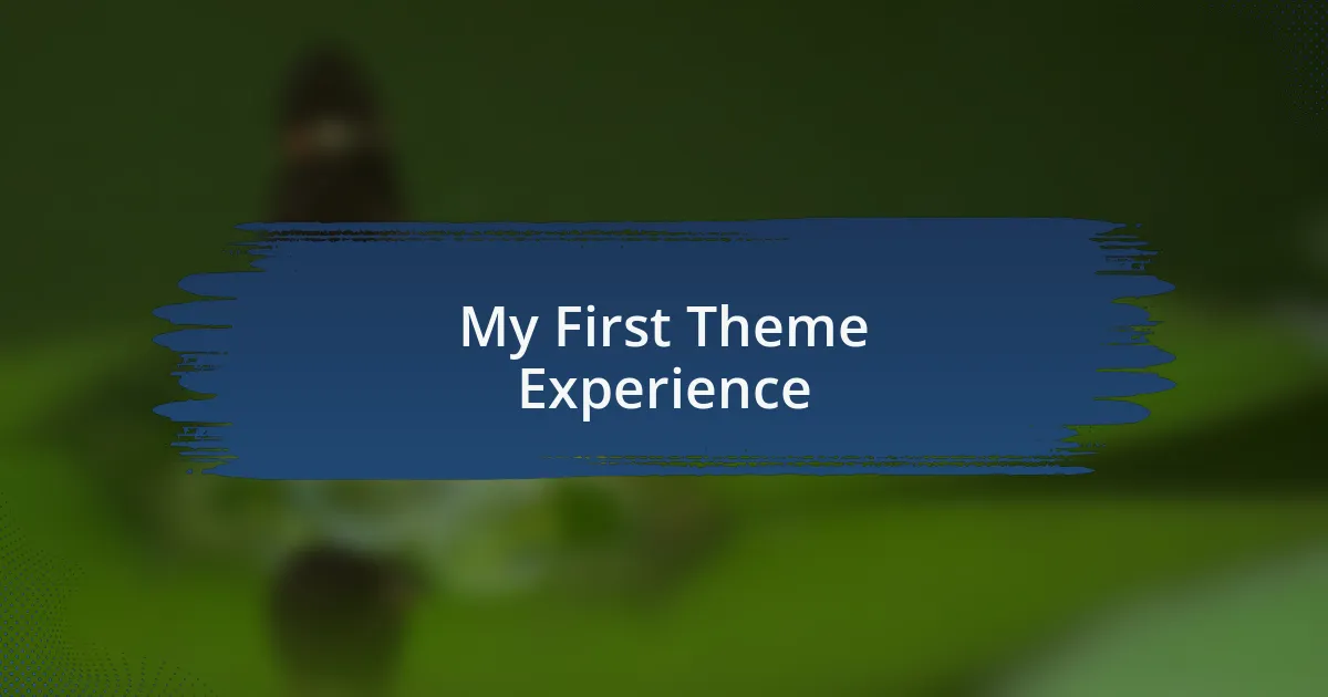 My First Theme Experience