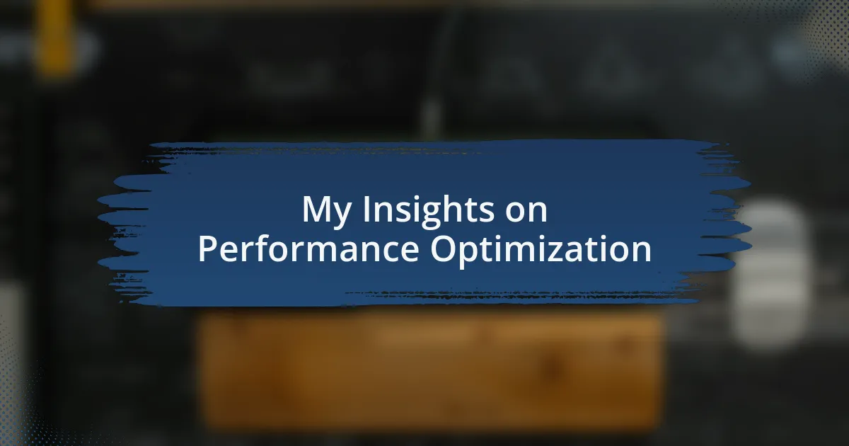 My Insights on Performance Optimization