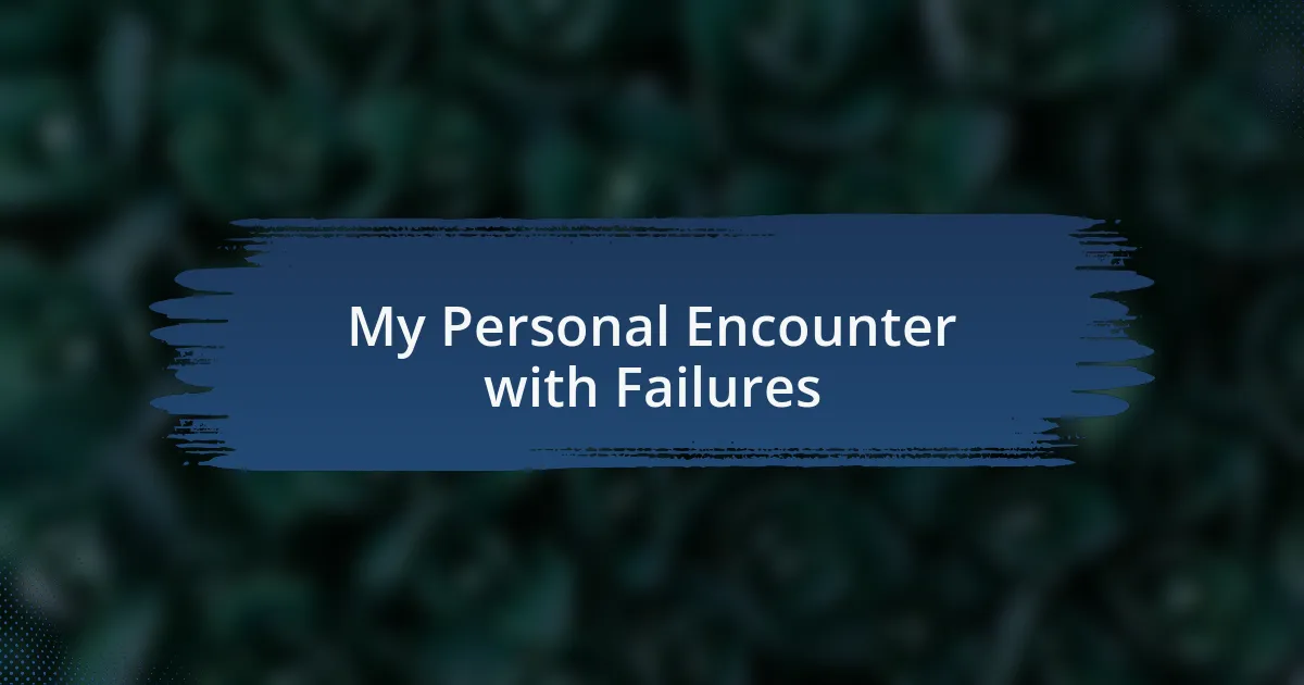 My Personal Encounter with Failures