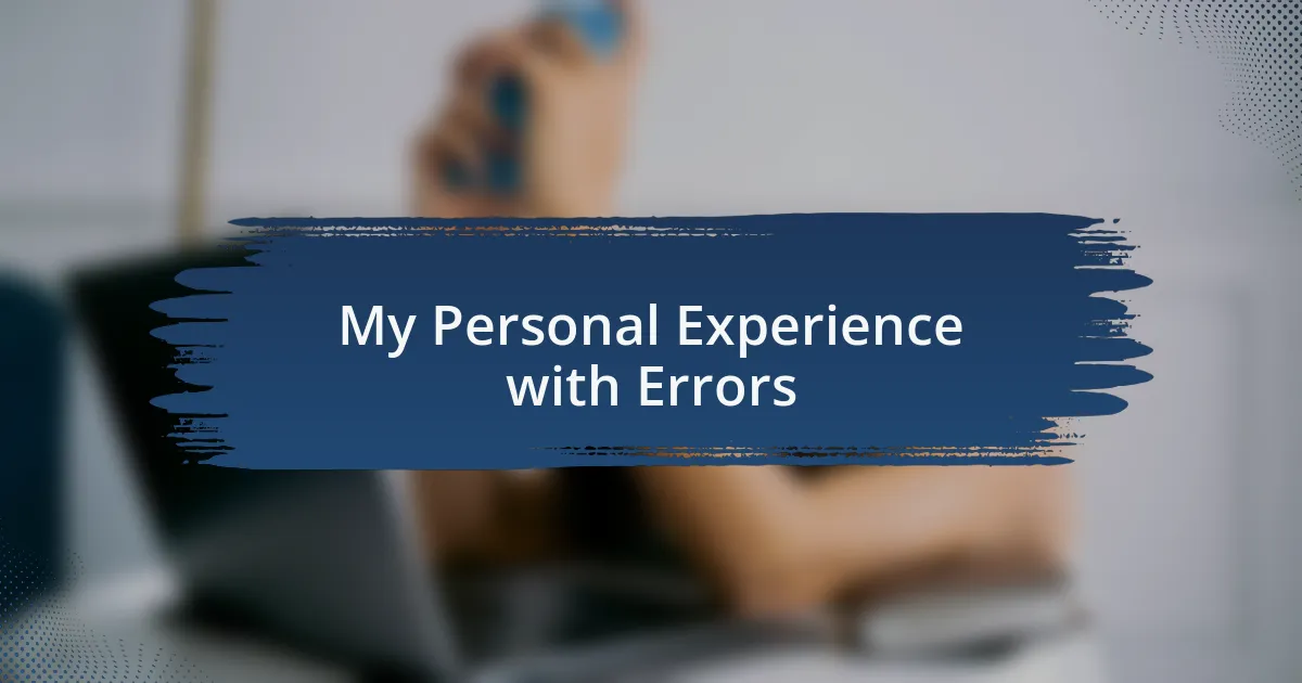 My Personal Experience with Errors