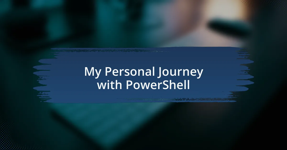 My Personal Journey with PowerShell