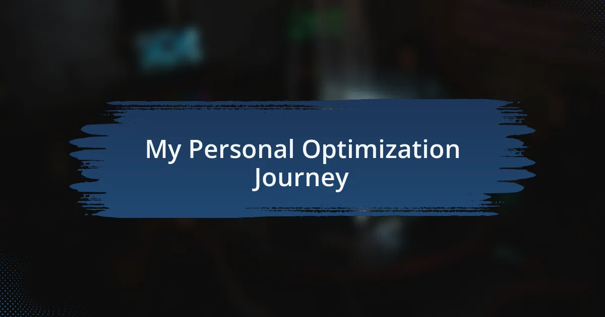 My Personal Optimization Journey